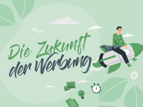 Zukunft der Werbung Bloggrafik Die Zukunft der Werbung Grafik mit grüner Rakete.
