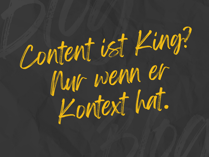 Grafik mit gelbem Schriftzug Content ist King? Nur wenn er Kontext hat. auf dunklem Hintergrund.