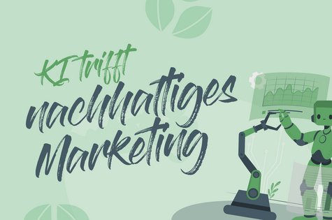 KI trifft nachhaltiges Marketing