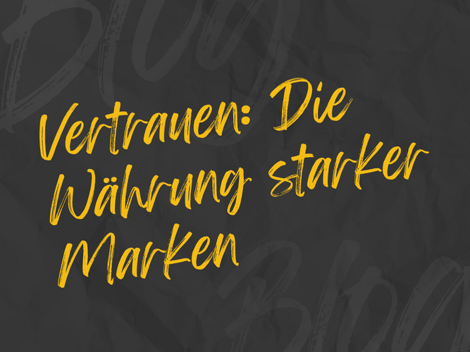 Dunkles Titelbild mit gelbem Schriftzug Vertrauen: Die Währung starker Marken.
